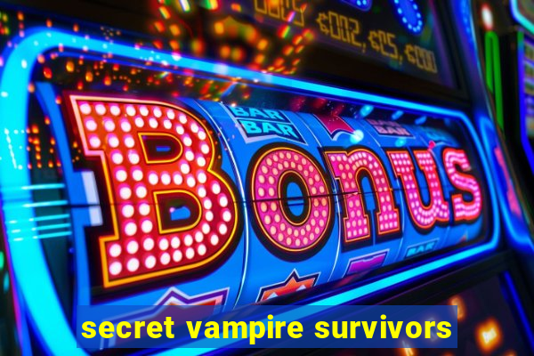 secret vampire survivors